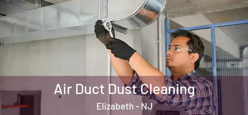  Air Duct Dust Cleaning Elizabeth - NJ