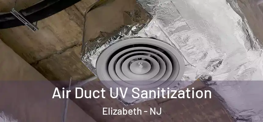 Air Duct UV Sanitization Elizabeth - NJ