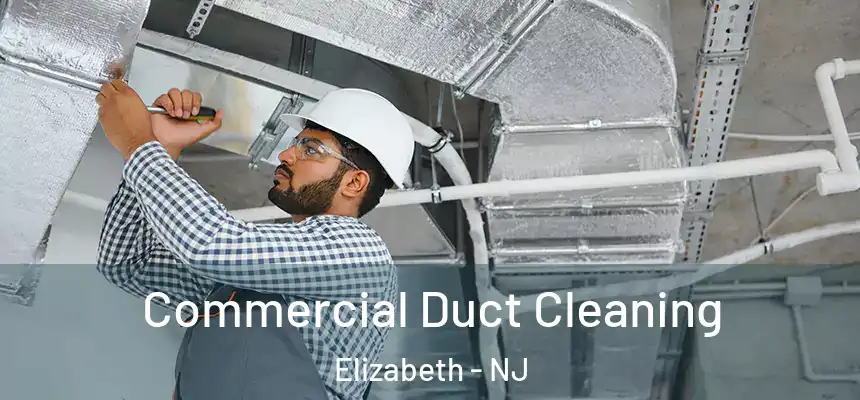  Commercial Duct Cleaning Elizabeth - NJ