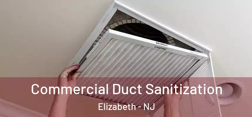 Commercial Duct Sanitization Elizabeth - NJ