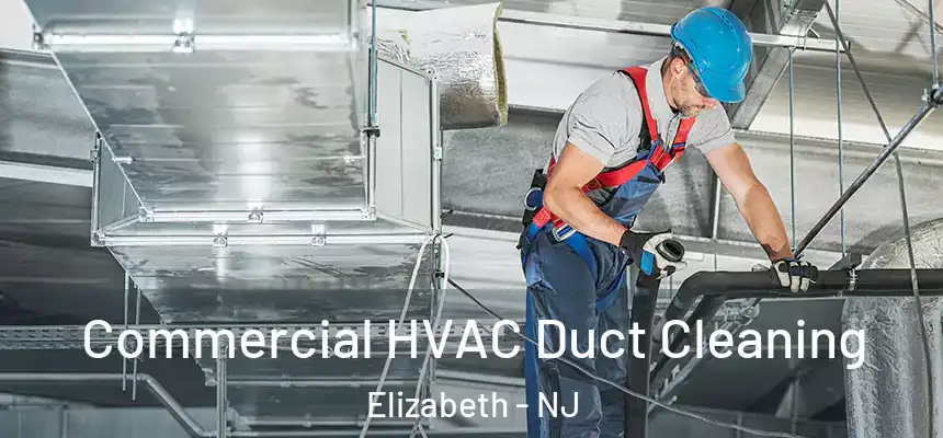 Commercial HVAC Duct Cleaning Elizabeth - NJ