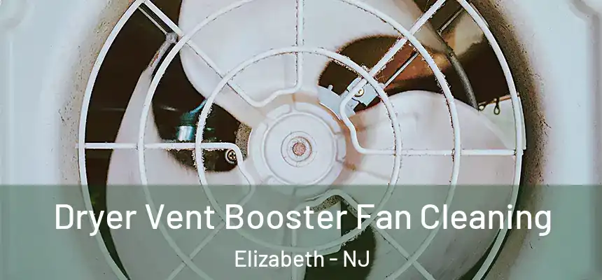 Dryer Vent Booster Fan Cleaning Elizabeth - NJ