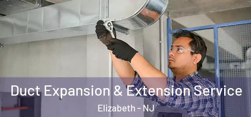  Duct Expansion & Extension Service Elizabeth - NJ