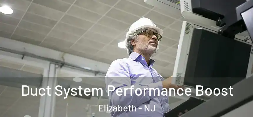 Duct System Performance Boost Elizabeth - NJ