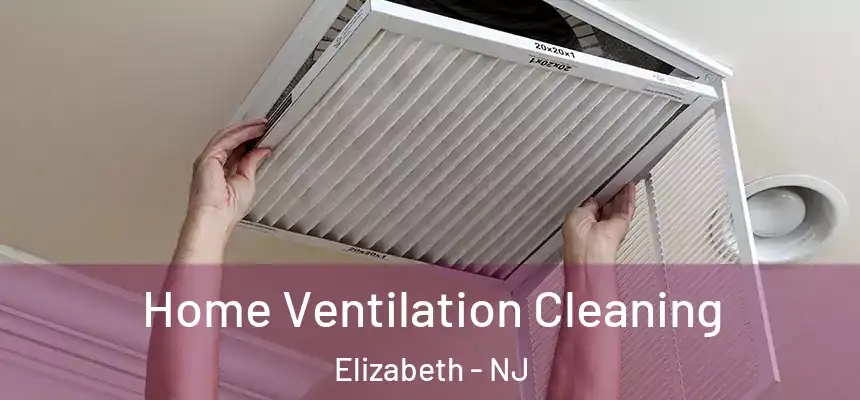  Home Ventilation Cleaning Elizabeth - NJ