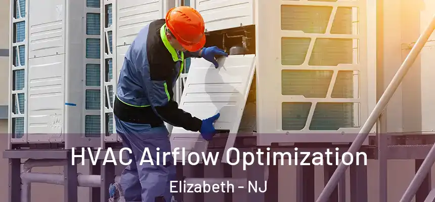  HVAC Airflow Optimization Elizabeth - NJ