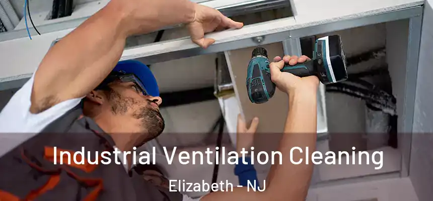  Industrial Ventilation Cleaning Elizabeth - NJ