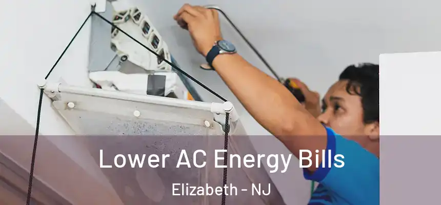 Lower AC Energy Bills Elizabeth - NJ