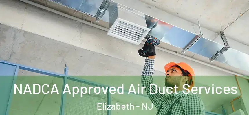 NADCA Approved Air Duct Services Elizabeth - NJ
