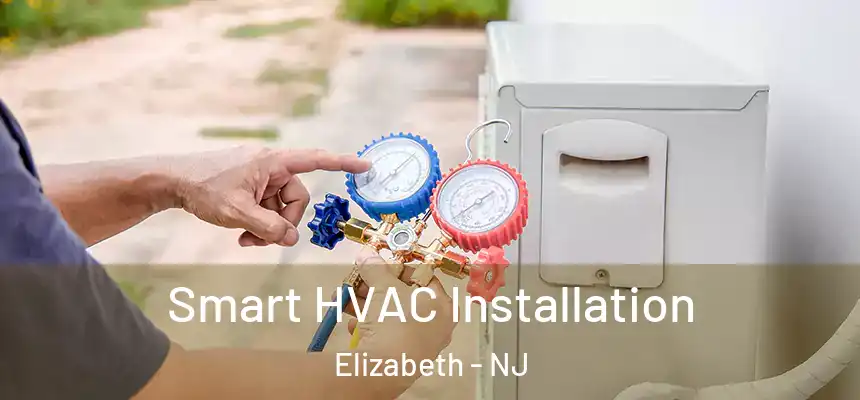 Smart HVAC Installation Elizabeth - NJ