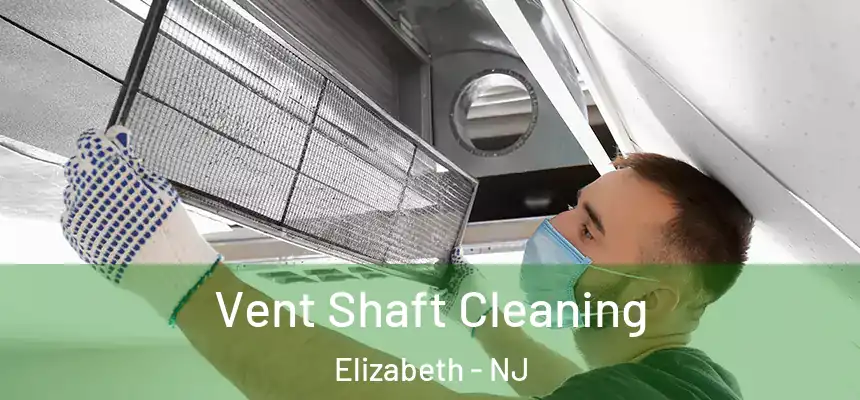 Vent Shaft Cleaning Elizabeth - NJ